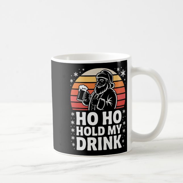 Ho Ho Hold My Drink Christmas Santa Party Humor Pr Coffee Mug (Right)