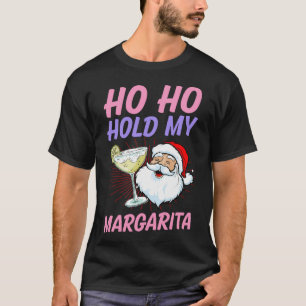 Ho Ho Hold My Margarita Christmas In July Santa Va T-Shirt