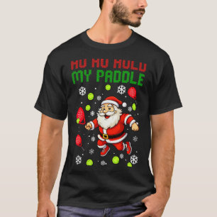 Ho Ho Hold My Paddle Christmas Padel Tennis Xmas H T-Shirt