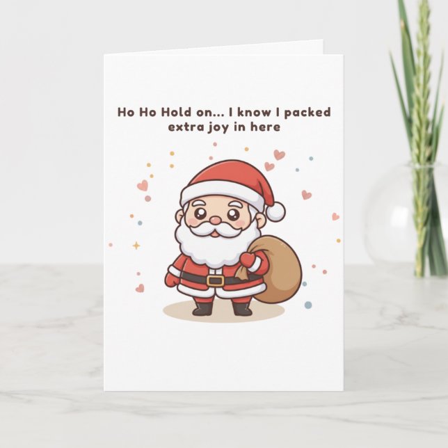 Ho Ho Hold On… I Know I Packed Extra Joy in Here Card (Front)