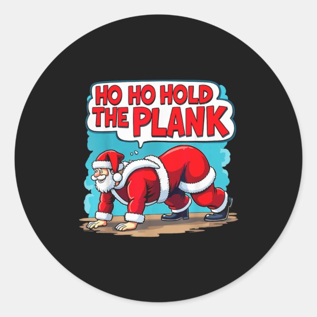 Ho Ho Hold The Plank Santa Christmas Fitness Worko Classic Round Sticker (Front)