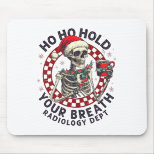 Ho Ho Hold Your Breath Radiology Tech Skeleton Chr Mouse Mat