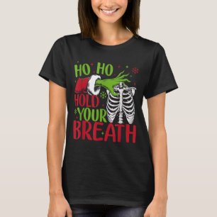 Ho Ho Hold Your Breath Soky Christmas Radiology Sk T-Shirt