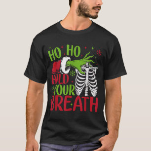 Ho Ho Hold Your Breath Soky Christmas Radiology Sk T-Shirt