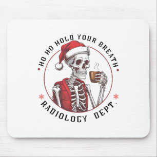 Ho Ho Hold Your Skeleton Breath Radiology Dept Chr Mouse Mat