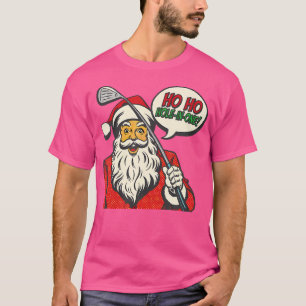 Ho Ho Hole In One Santa Playing Golf Ugly Christ T-Shirt