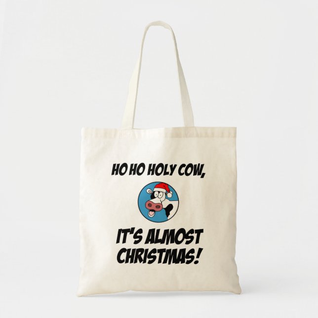 Ho Ho Holy Cow It's Almost Christmas Tote Bag (Front)