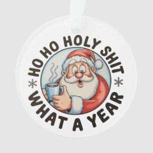 Ho Ho Holy What A Year Santa Christmas Funny Xmas Ornament