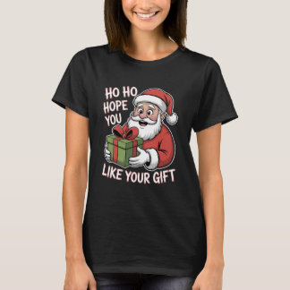 Ho Ho Hope You Like Gift Holiday Xmas T-Shirt