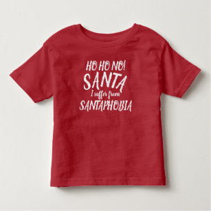 Ho Ho no! Santa I suffer from Santaphobia t-shirt