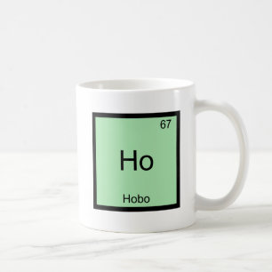Ho - Hobo Funny Chemistry Element Symbol T-Shirt Coffee Mug