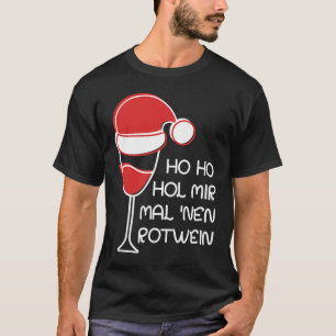 Ho Hol Hohohol mir den Wein Zu Vino sag ich nie no T-Shirt