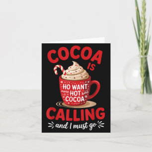 Ho Want More Hot Cocoa Calling Winter Drink Lover  Card