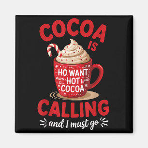 Ho Want More Hot Cocoa Calling Winter Drink Lover Magnet