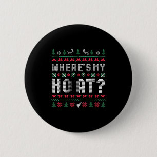 Ho Where's My Ho At Ugly Matching Couples Merry Ch 6 Cm Round Badge