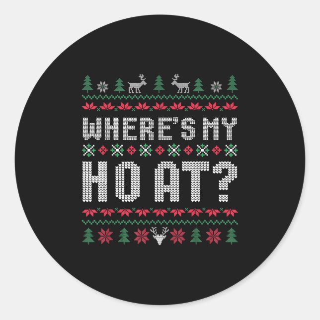 Ho Where's My Ho At Ugly Matching Couples Merry Ch Classic Round Sticker (Front)