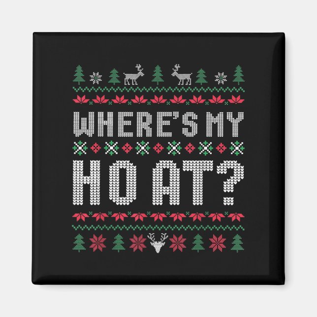 Ho Where's My Ho At Ugly Matching Couples Merry Ch Magnet (Front)