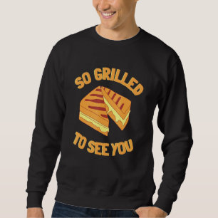 Hoagie Sub Artist And Sandwich Maker - Grilled Che Sweatshirt