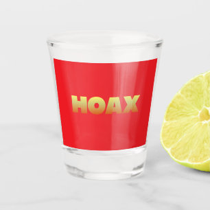 HOAX SHOT GLASS