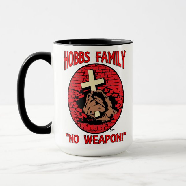 HOBBS FAMILY: "NO WEAPON!" MUG (Left)
