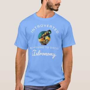 Hobby Astronomy science space telescope Introverte T-Shirt