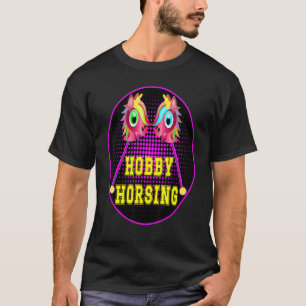 Hobby Horsing Unicorn Horse Toy Equestrian Daughte T-Shirt