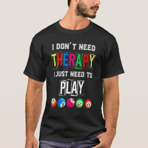 Hobby  I Dont Need Therapy I Just Need To Play Bin T-Shirt