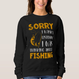 Hobby Sorry I Wasnt Listening I Was Thinking About Sweatshirt