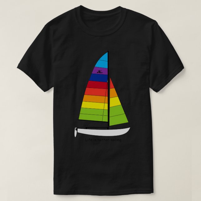 Hobie 16 Catamaran Sailboat Life is better sailing T-Shirt (Design Front)