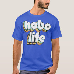 Hobo Life Retro Rainbow Typography Faded Style T-Shirt