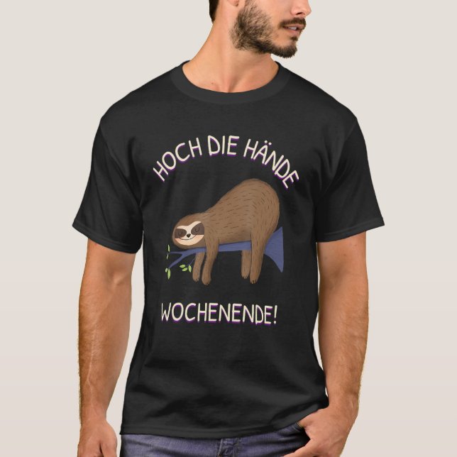 Hoch die Hände Wochenende ~  German Sloth Sayings T-Shirt (Front)