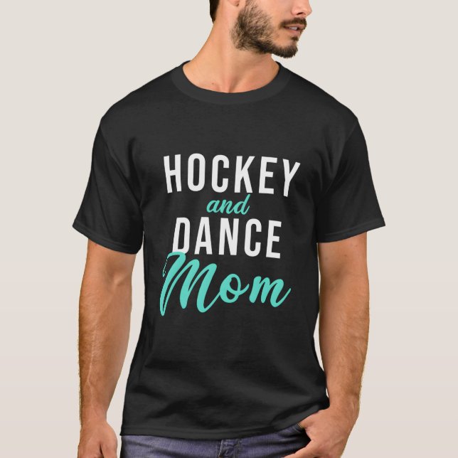 Hockey And Dance Mom T-Shirt (Front)