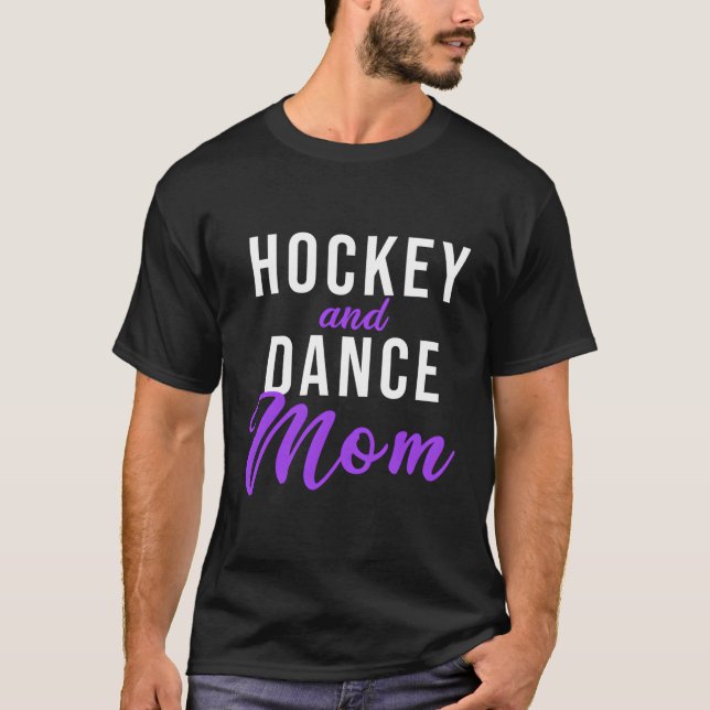 Hockey And Dance Mum T-Shirt (Front)