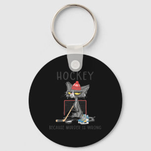 Hockey Because Murder Is Wrong Fun Cute Cat Hockey Key Ring