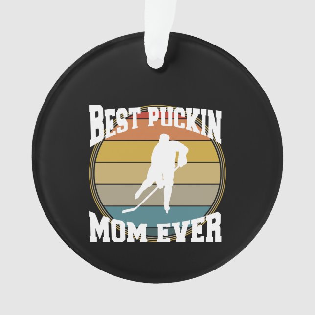 Hockey Best Puckin Mum Ever Ornament (Front)