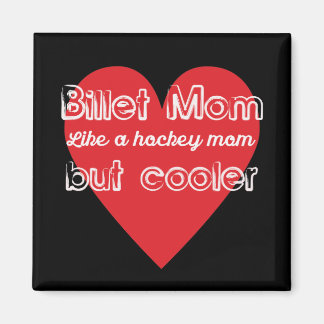 Hockey Billet Mum Like a Hockey Mum But Cooler Magnet