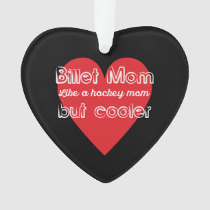 Hockey Billet Mum Like a Hockey Mum But Cooler Ornament