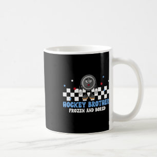 Hockey Brother Frozen And Bored Brother Of A Hocke Coffee Mug