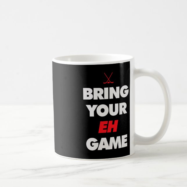 Hockey - Canada bring your EH Game  Coffee Mug (Right)