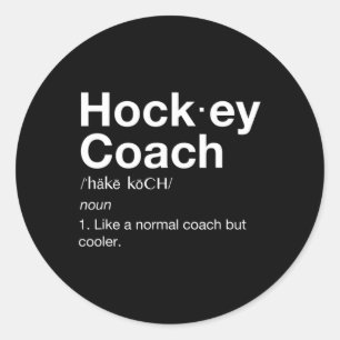 Hockey Coach Fun Sport Coaching Definition Classic Round Sticker