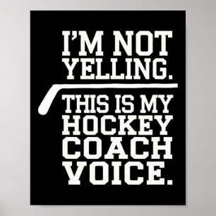 Hockey Coach - I'm Not Yelling This Is My Hockey C Poster