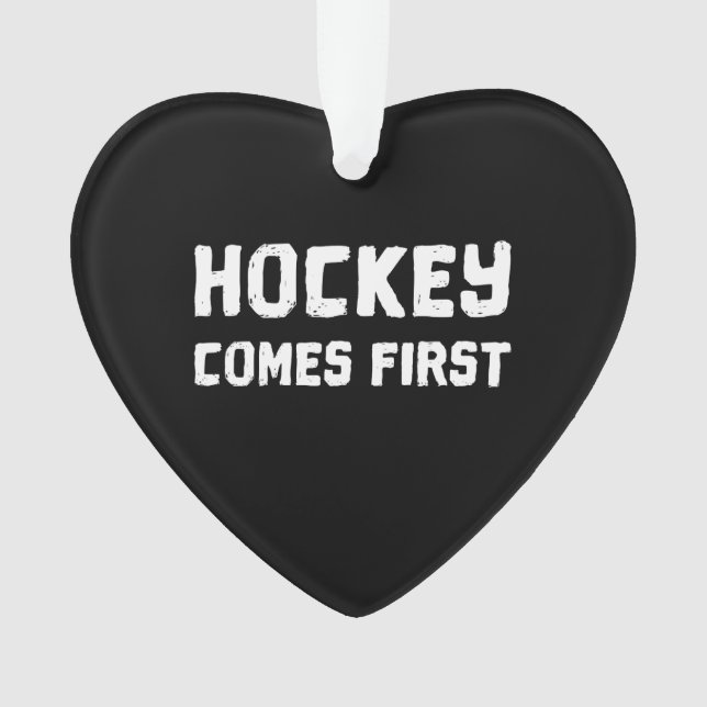 Hockey Comes First Ornament (Front)