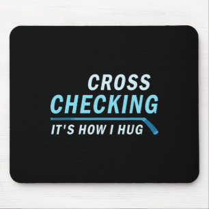 Hockey Cross Checking It is How I Hug Men Women Mouse Mat