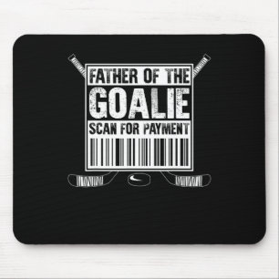 Hockey Dad Father Of The Goalie Scan For Payment F Mouse Mat