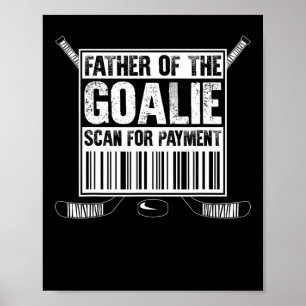 Hockey Dad Father Of The Goalie Scan For Payment F Poster