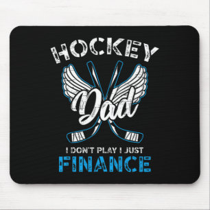 Hockey Dad I Don't Play I Just Finance  Mouse Mat