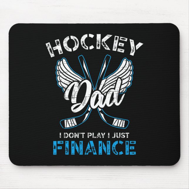 Hockey Dad I Don't Play I Just Finance  Mouse Mat (Front)