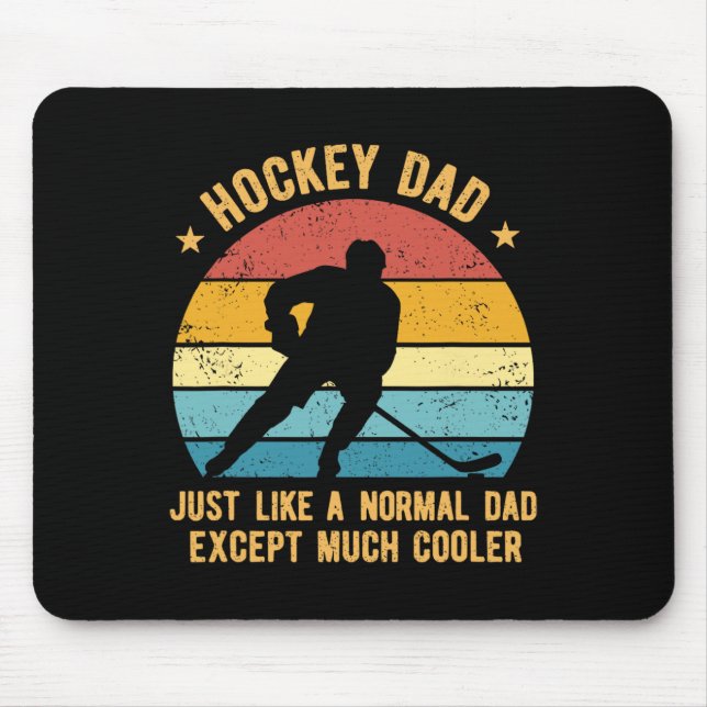 Hockey Dad Just Like A Normal Dad Except Much Cool Mouse Mat (Front)