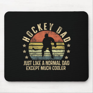 Hockey Dad Just Like A Normal Dad Except Much Cool Mouse Mat