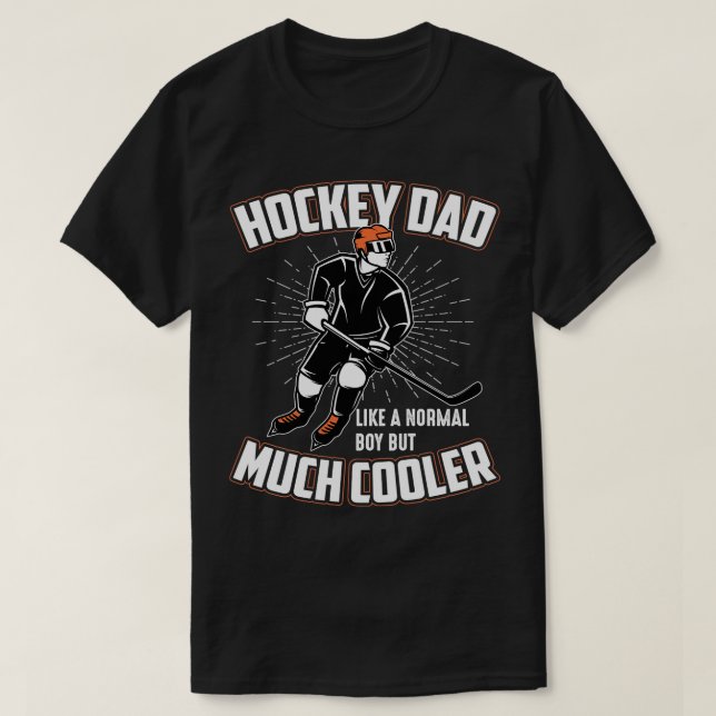 Hockey Dad Like Normal Dad But Much Cooler Funny H T-Shirt (Design Front)